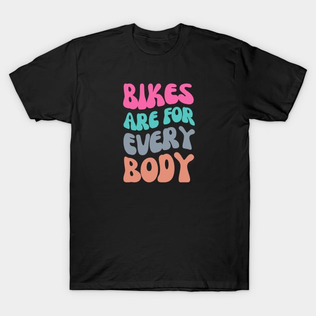 Bikes are for Everybody Shirt, Cycling Inclusivity, Cycling Diversity, Body Positivity, Pedal Power, Cycling Freedom, Warm Cycling Shirt T-Shirt by CyclingTees